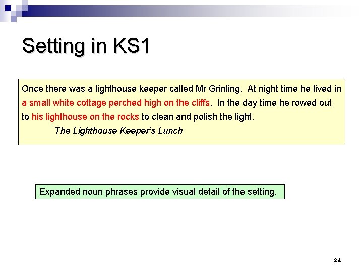 Setting in KS 1 Once there was a lighthouse keeper called Mr Grinling. At