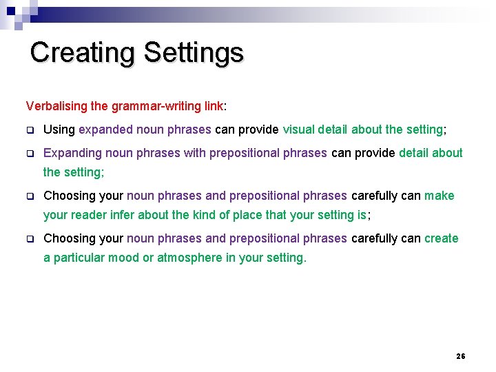 Creating Settings Verbalising the grammar-writing link: q Using expanded noun phrases can provide visual