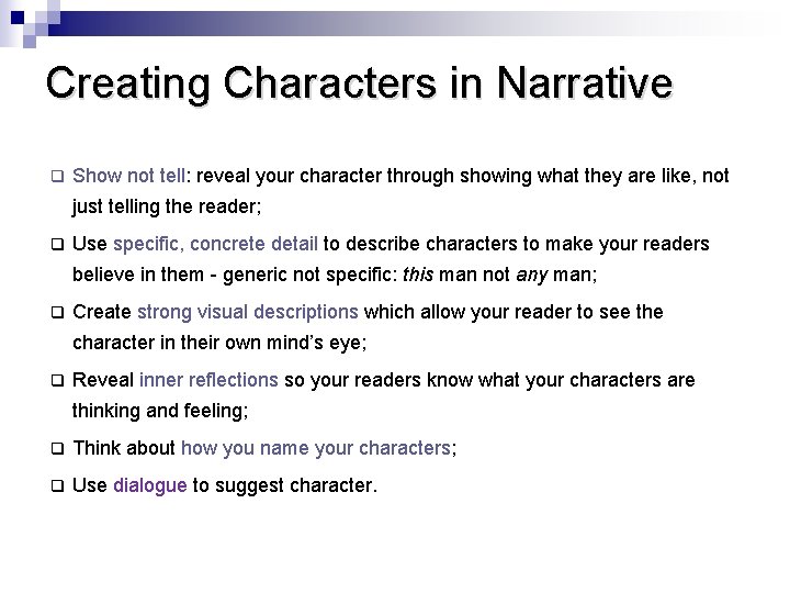 Creating Characters in Narrative q Show not tell: reveal your character through showing what