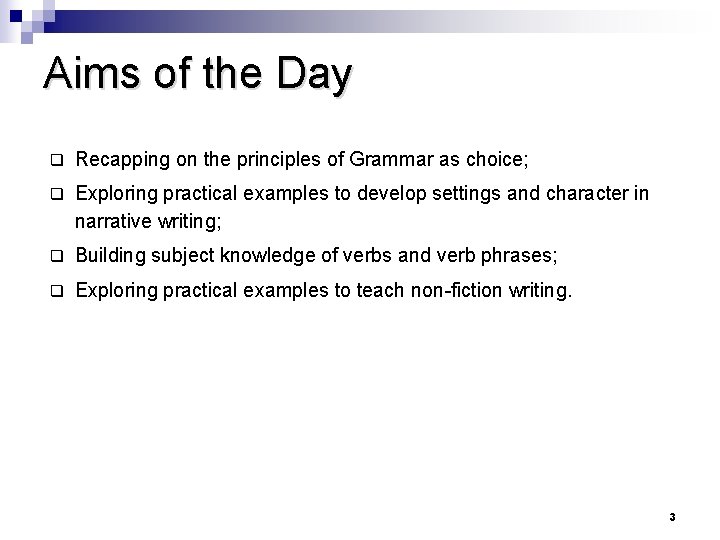 Aims of the Day q Recapping on the principles of Grammar as choice; q