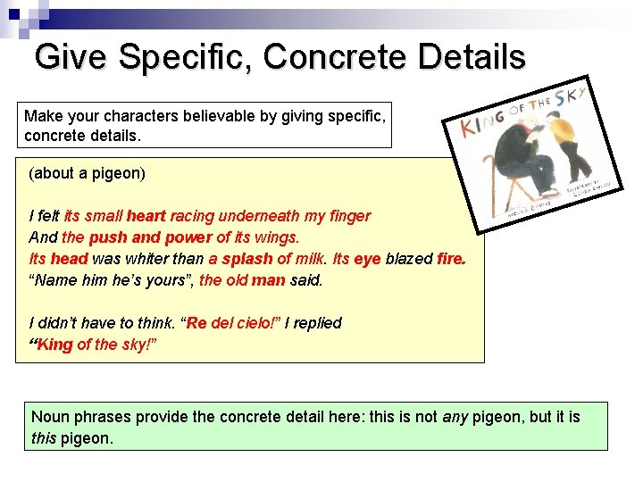 Give Specific, Concrete Details Make your characters believable by giving specific, concrete details. (about