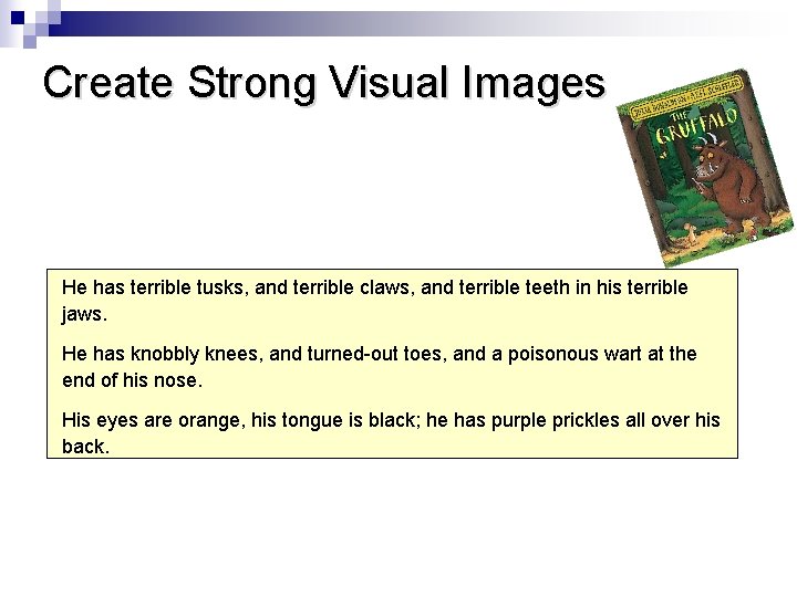 Create Strong Visual Images He has terrible tusks, and terrible claws, and terrible teeth