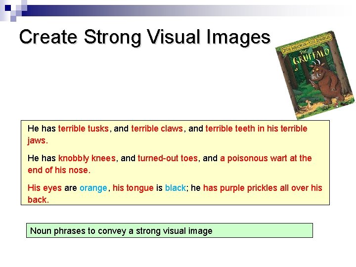 Create Strong Visual Images He has terrible tusks, and terrible claws, and terrible teeth