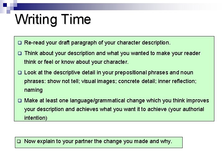 Writing Time q Re-read your draft paragraph of your character description. q Think about