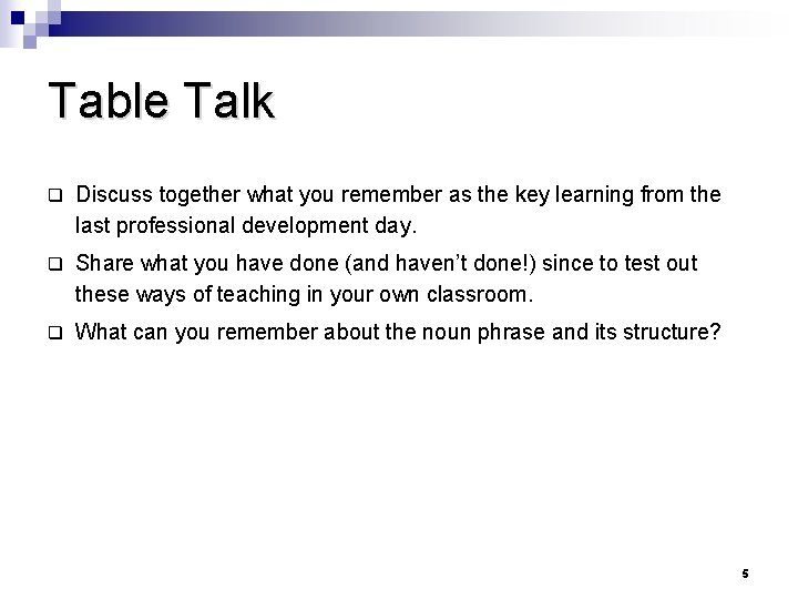 Table Talk q Discuss together what you remember as the key learning from the