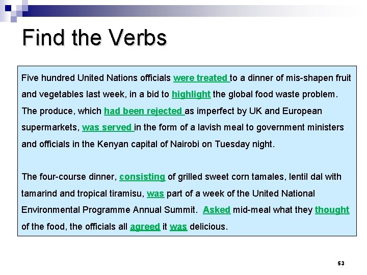 Find the Verbs Five hundred United Nations officials were treated to a dinner of