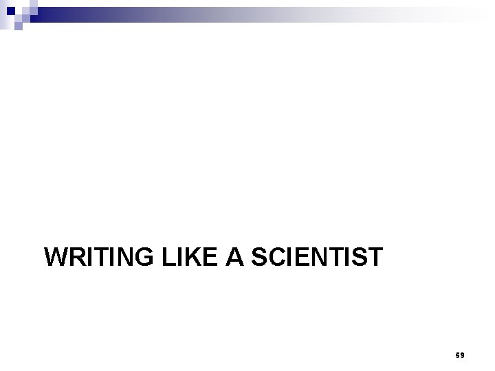 WRITING LIKE A SCIENTIST 59 