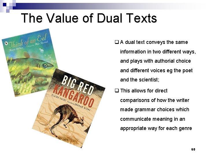 The Value of Dual Texts q A dual text conveys the same information in