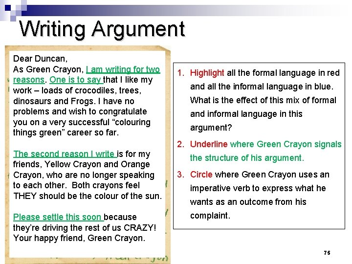 Writing Argument Dear Duncan, As Green Crayon, I am writing for two reasons. One