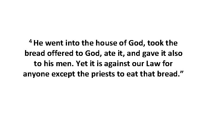 4 He went into the house of God, took the bread offered to God,
