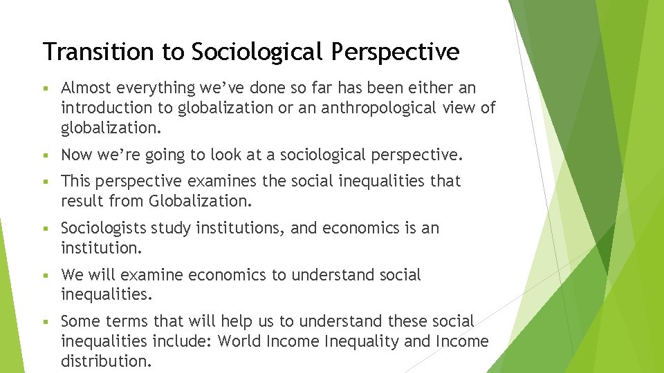 Transition to Sociological Perspective § Almost everything we’ve done so far has been either