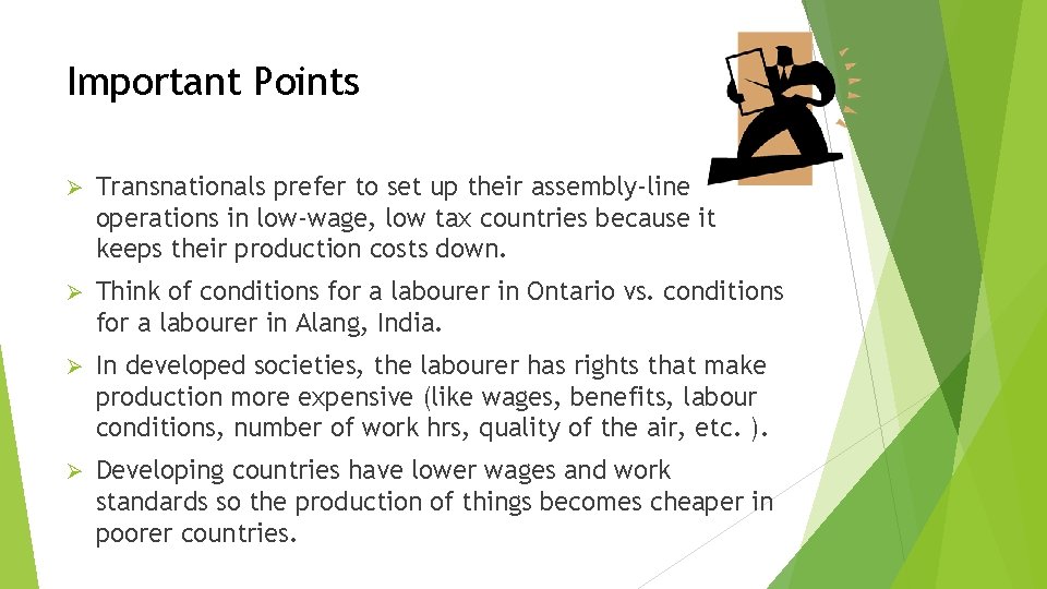 Important Points Ø Transnationals prefer to set up their assembly-line operations in low-wage, low