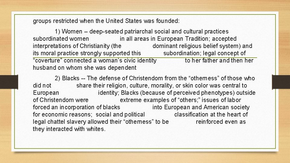 groups restricted when the United States was founded: 1) Women – deep-seated patriarchal social