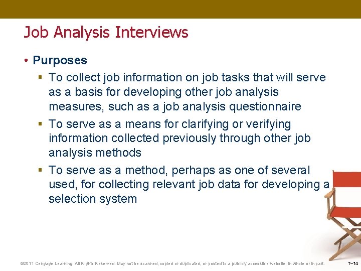 Job Analysis Interviews • Purposes § To collect job information on job tasks that