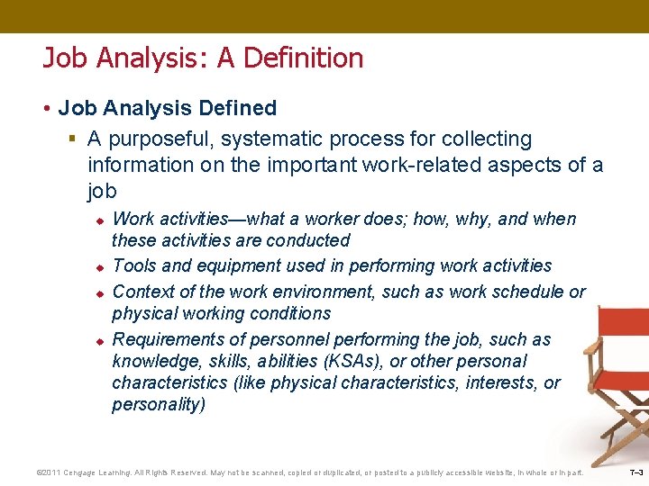 Job Analysis: A Definition • Job Analysis Defined § A purposeful, systematic process for