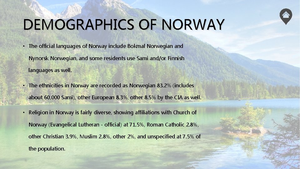 DEMOGRAPHICS OF NORWAY • The official languages of Norway include Bokmal Norwegian and Nynorsk