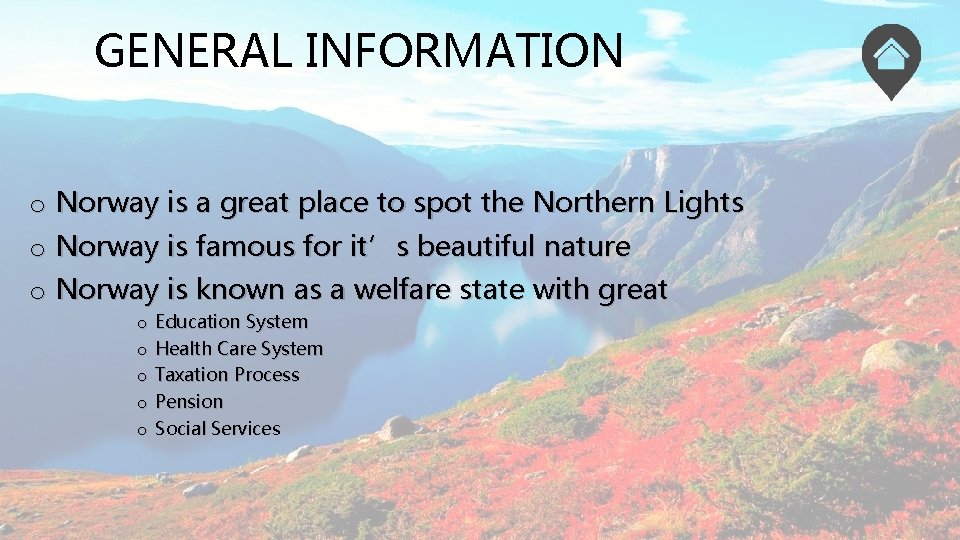 GENERAL INFORMATION o Norway is a great place to spot the Northern Lights o