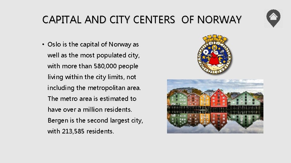 CAPITAL AND CITY CENTERS OF NORWAY • Oslo is the capital of Norway as