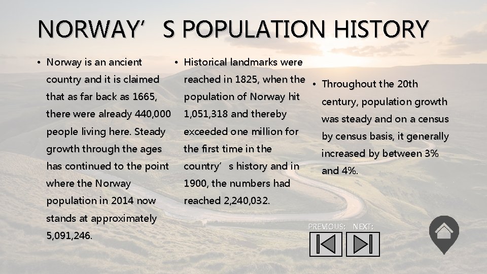 NORWAY’S POPULATION HISTORY • Norway is an ancient country and it is claimed •