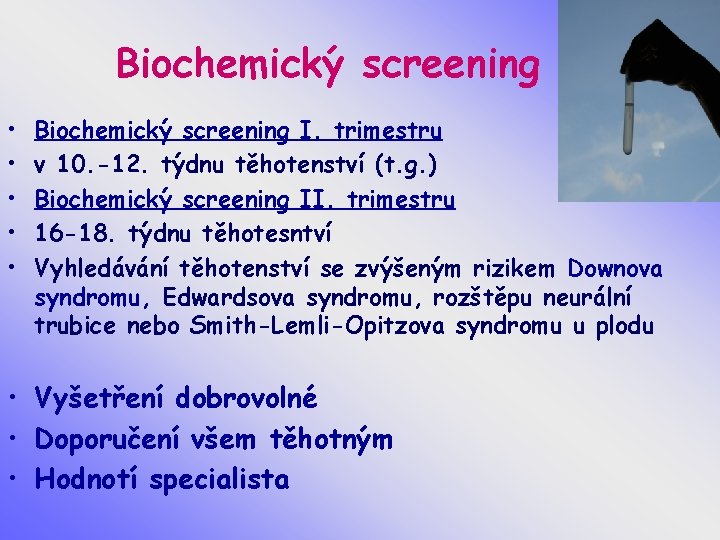 Biochemický screening • • • Biochemický screening I. trimestru v 10. -12. týdnu těhotenství