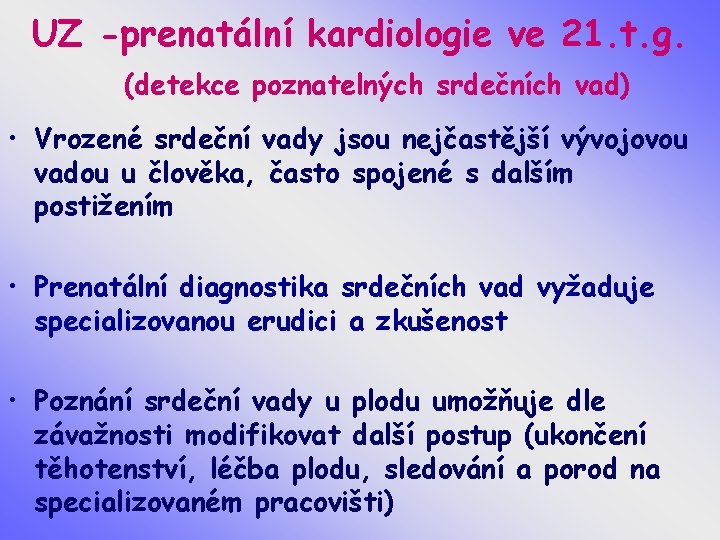 UZ -prenatální kardiologie ve 21. t. g. (detekce poznatelných srdečních vad) • Vrozené srdeční