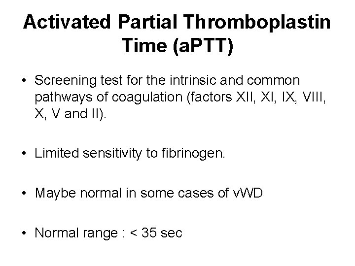 Activated Partial Thromboplastin Time (a. PTT) • Screening test for the intrinsic and common