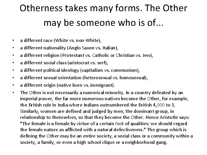 Otherness takes many forms. The Other may be someone who is of. . .