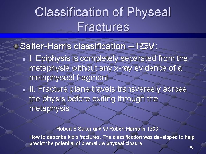 Classification of Physeal Fractures Salter-Harris classification – Ia. V: n n I. Epiphysis is