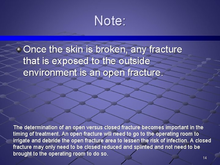 Note: Once the skin is broken, any fracture that is exposed to the outside
