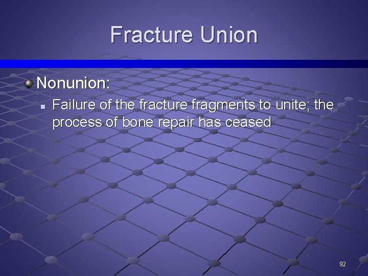 Fracture Union Nonunion: n Failure of the fracture fragments to unite; the process of