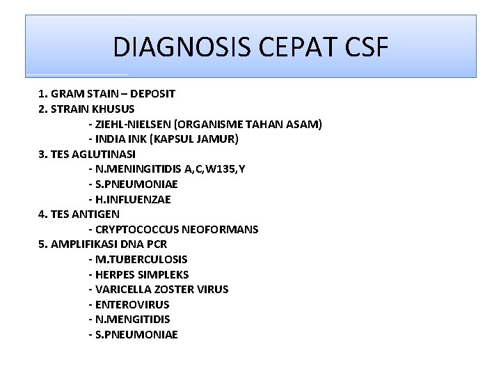 DIAGNOSIS CEPAT CSF 1. GRAM STAIN – DEPOSIT 2. STRAIN KHUSUS - ZIEHL-NIELSEN (ORGANISME