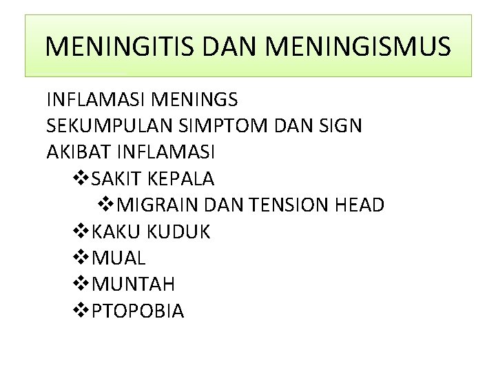 MENINGITIS DAN MENINGISMUS INFLAMASI MENINGS SEKUMPULAN SIMPTOM DAN SIGN AKIBAT INFLAMASI v. SAKIT KEPALA