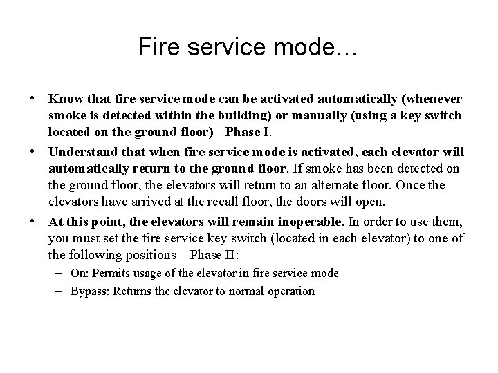 Fire service mode… • Know that fire service mode can be activated automatically (whenever