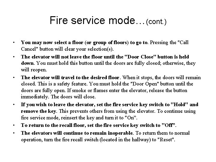 Fire service mode…(cont. ) • • • You may now select a floor (or