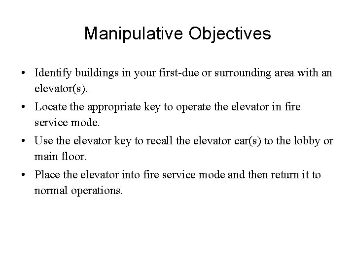 Manipulative Objectives • Identify buildings in your first-due or surrounding area with an elevator(s).