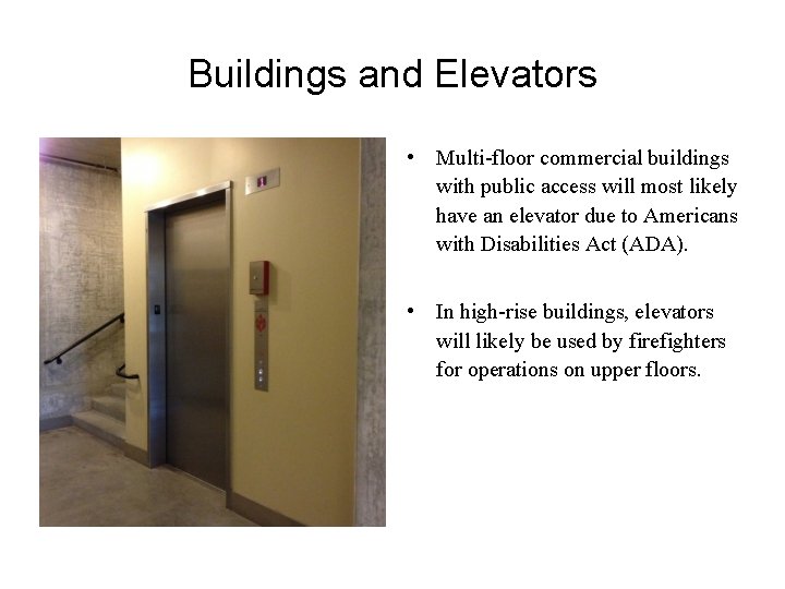 Buildings and Elevators • Multi-floor commercial buildings with public access will most likely have