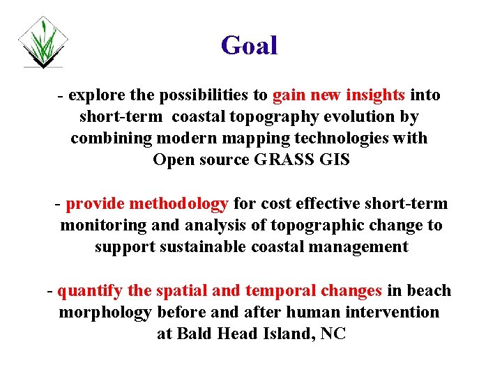 Goal - explore the possibilities to gain new insights into short-term coastal topography evolution