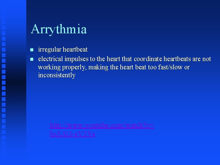 Arrythmia n n irregular heartbeat electrical impulses to the heart that coordinate heartbeats are