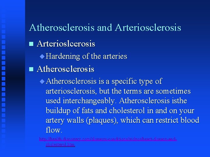 Atherosclerosis and Arteriosclerosis n Arterioslcerosis u Hardening of the arteries n Atherosclerosis u Atherosclerosis