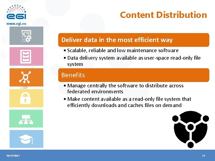 Content Distribution Deliver data in the most efficient way • Scalable, reliable and low