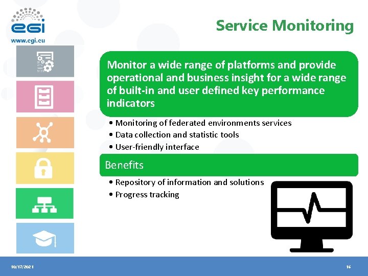 Service Monitoring Monitor a wide range of platforms and provide operational and business insight