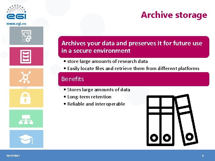Archive storage Archives your data and preserves it for future use in a secure
