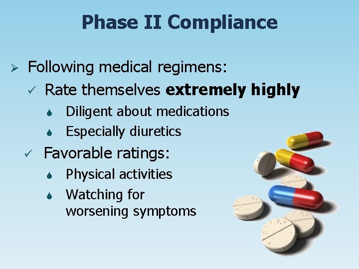 Phase II Compliance Ø Following medical regimens: ü Rate themselves extremely highly ü Diligent