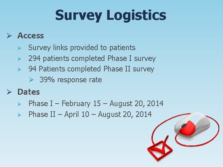 Survey Logistics Ø Access Ø Survey links provided to patients Ø 294 patients completed