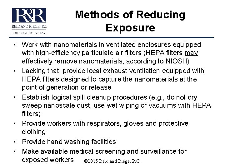 Methods of Reducing Exposure • Work with nanomaterials in ventilated enclosures equipped with high-efficiency