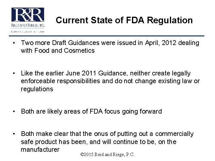 Current State of FDA Regulation • Two more Draft Guidances were issued in April,