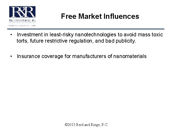 Free Market Influences • Investment in least-risky nanotechnologies to avoid mass toxic torts, future