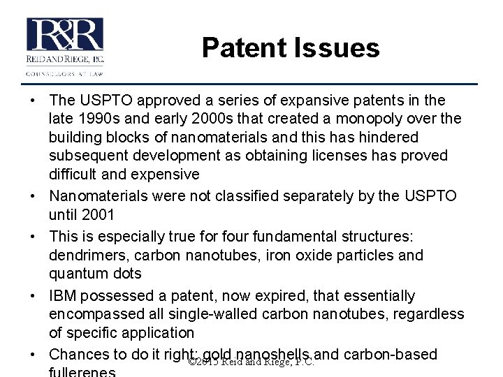 Patent Issues • The USPTO approved a series of expansive patents in the late