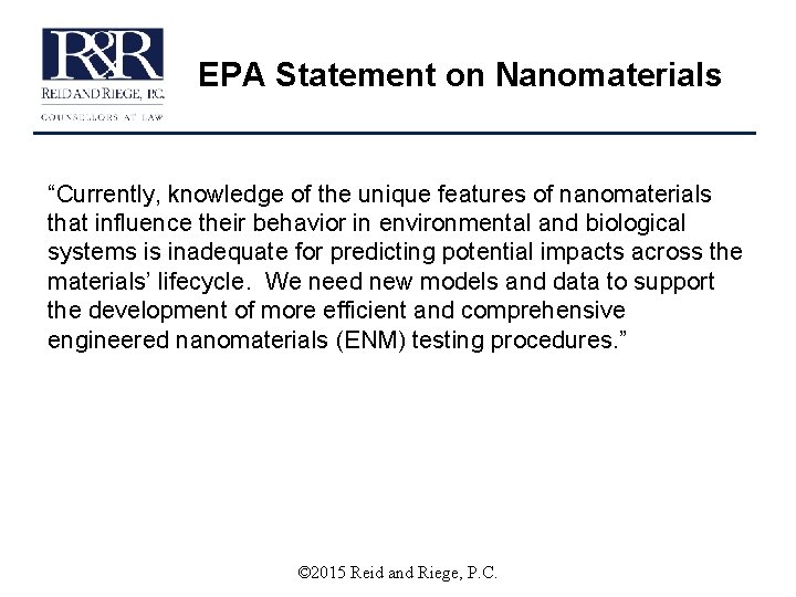 EPA Statement on Nanomaterials “Currently, knowledge of the unique features of nanomaterials that influence