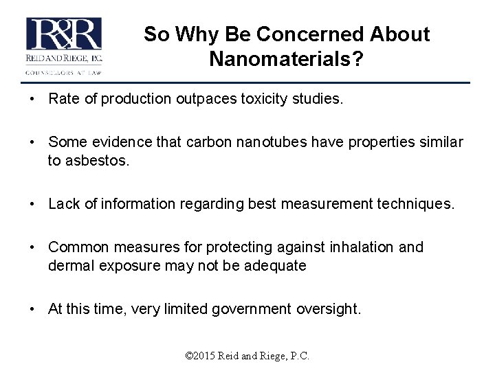 So Why Be Concerned About Nanomaterials? • Rate of production outpaces toxicity studies. •